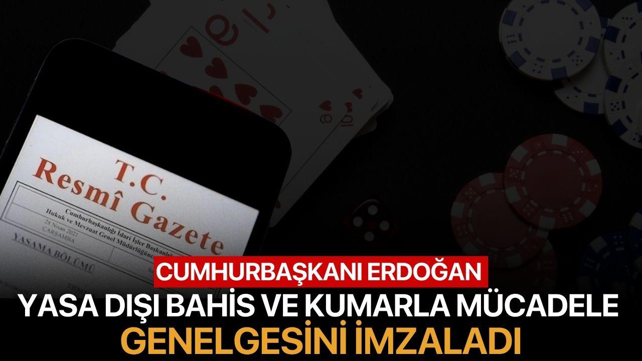Cumhurbaşkanı Erdoğan Yasa Dışı Bahis ve Kumarla Mücadele Genelgesini İmzaladı