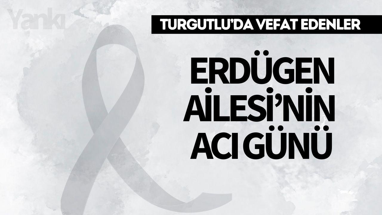 Erdügen Ailesi’nin Acı Günü