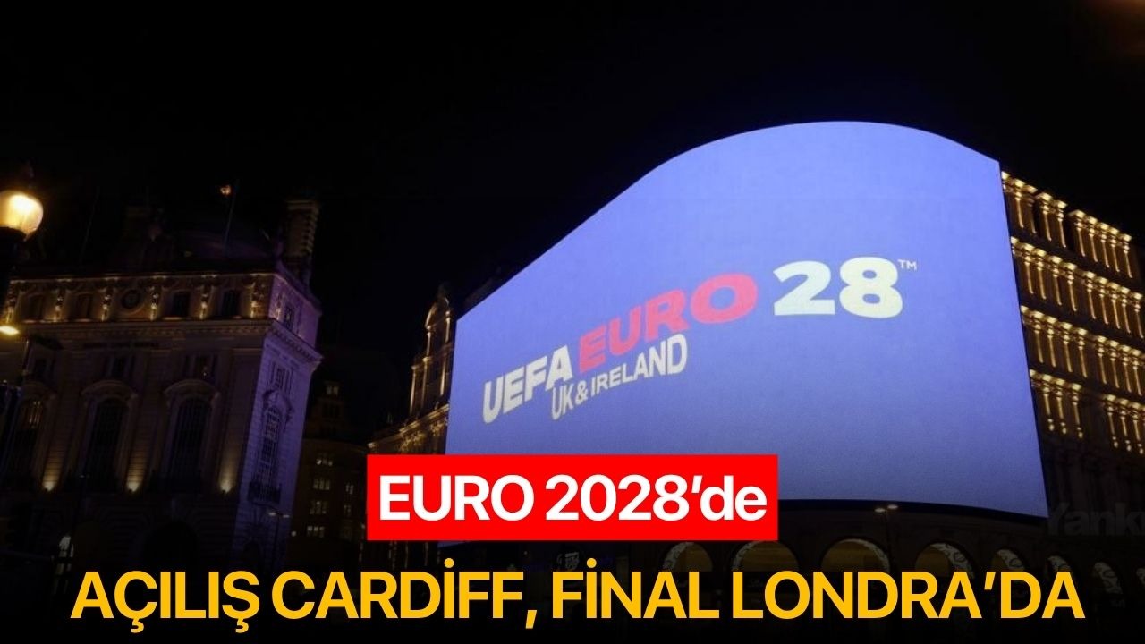 EURO 2028’de açılış Cardiff, final Londra’da