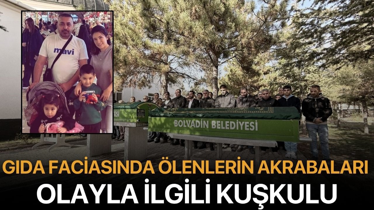 Gıda faciasında ölenlerin akrabaları olayla ilgili kuşkulu