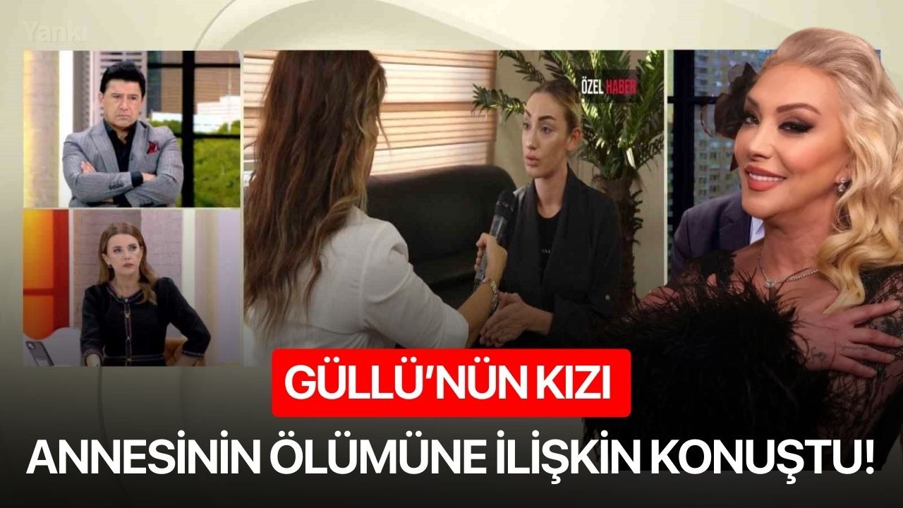 Güllü’nün kızı annesinin ölümüne ilişkin konuştu!