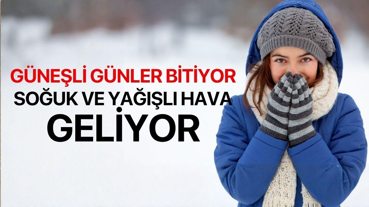 Güneşli günler bitiyor, soğuklar geliyor
