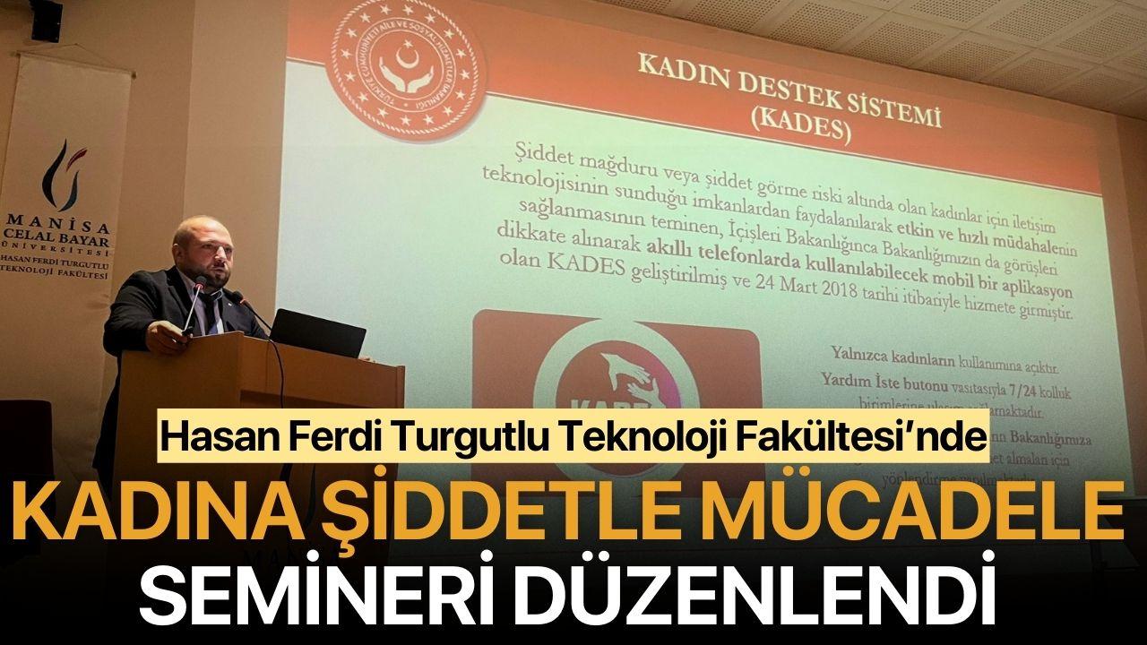 Hasan Ferdi Turgutlu Teknoloji Fakültesi'nd Kadına Şiddetle Mücadele Semineri Düzenlendi