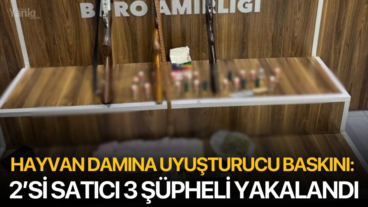 Hayvan damına uyuşturucu baskını: 2’si satıcı 3 şüpheli yakalandı
