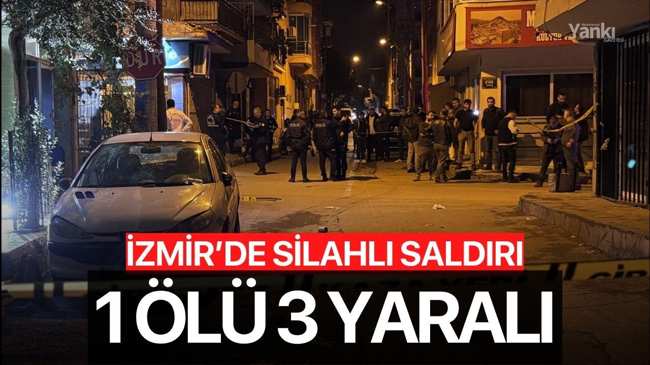 İzmir'de silahlı saldırı: 1 ölü 3 yaralı