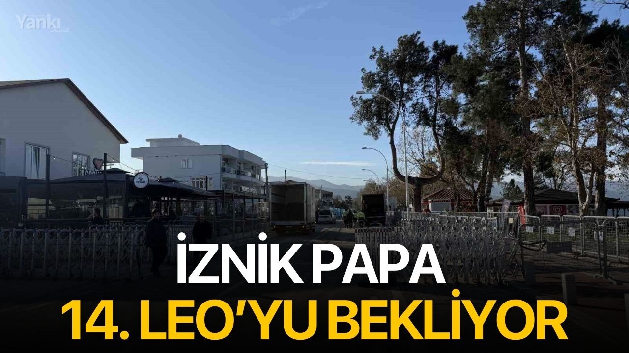 İznik Papa 14. Leo’yu bekliyor