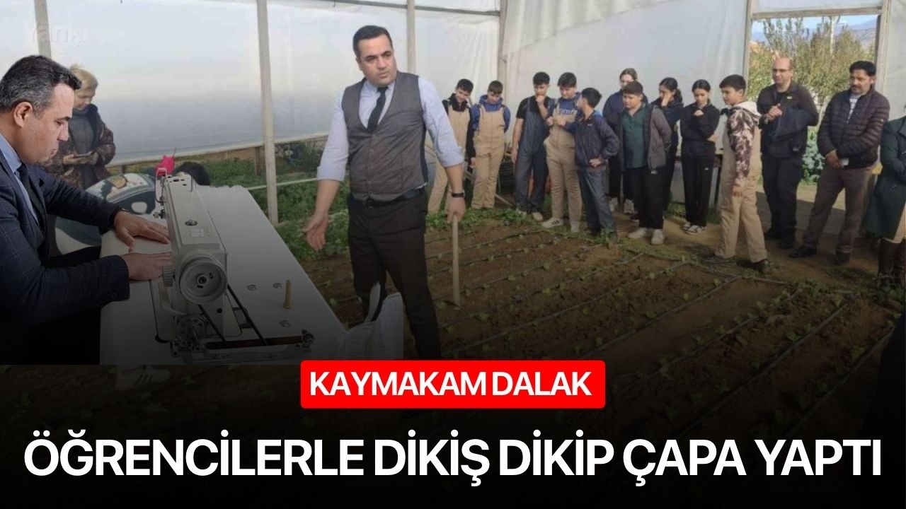 Kaymakam Dalak öğrencilerle dikiş dikip çapa yaptı