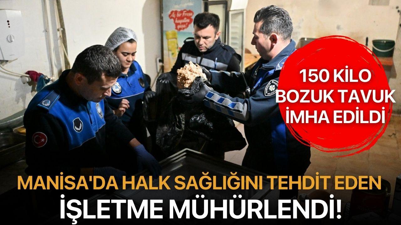 Manisa'da Halk Sağlığını Tehdit Eden İşletmeye Kilit: 150 Kilo Bozuk Tavuk İmha Edildi