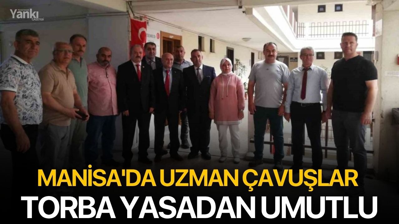 Manisa'da uzman çavuşlar torba yasadan umutlu