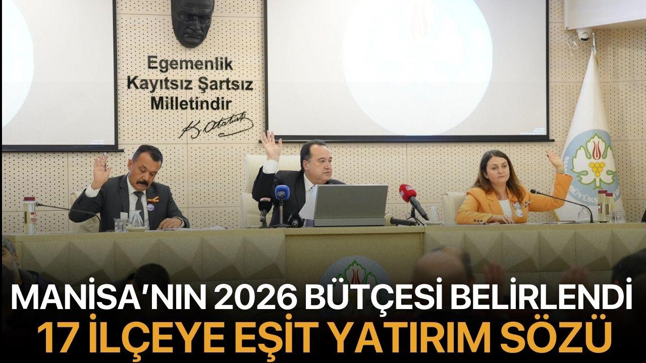 Manisa’nın 2026 Bütçesi Belirlendi: 17 İlçeye Eşit Yatırım Sözü