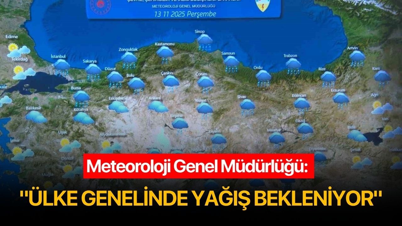 Meteoroloji Genel Müdürlüğü: "Ülke genelinde yağış bekleniyor"