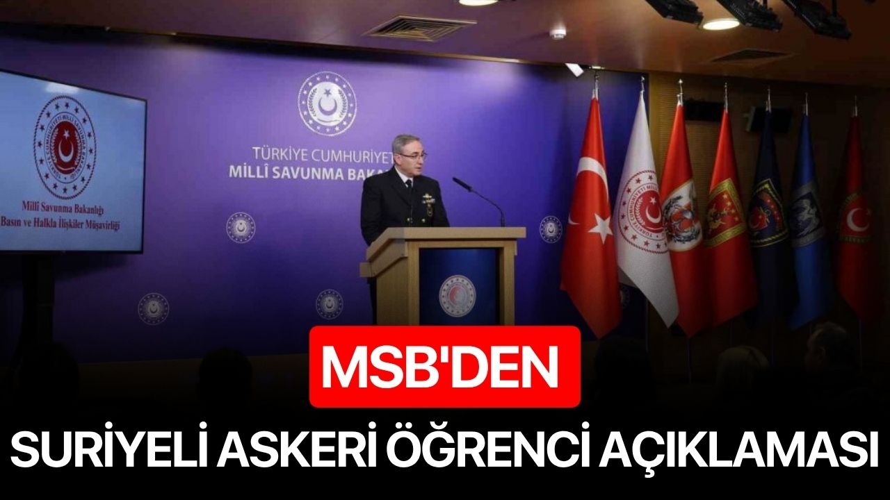 MSB'den Suriyeli Askeri Öğrenci açıklaması