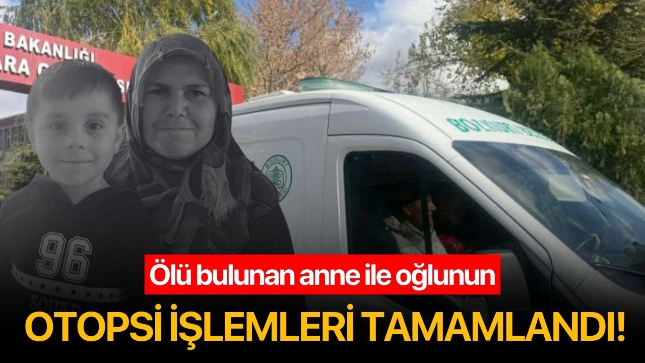 Ölü bulunan anne ile oğlunun otopsi işlemleri tamamlandı!