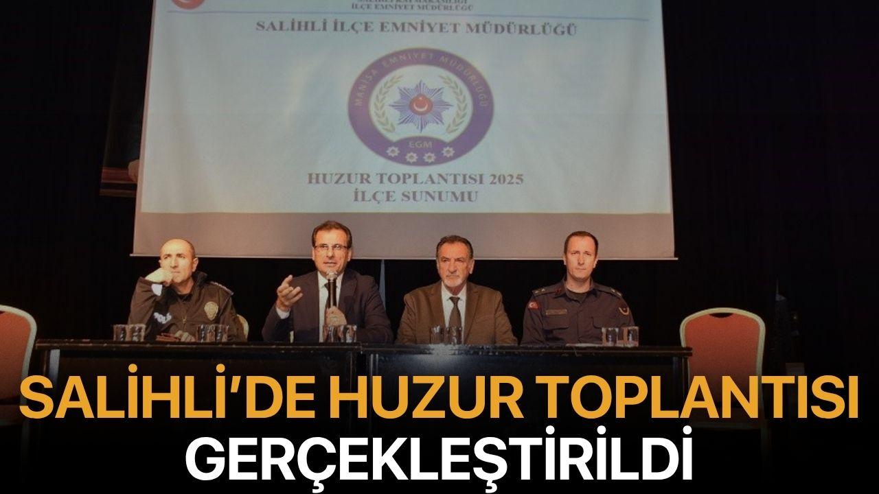 Salihli’de huzur toplantısı gerçekleştirildi