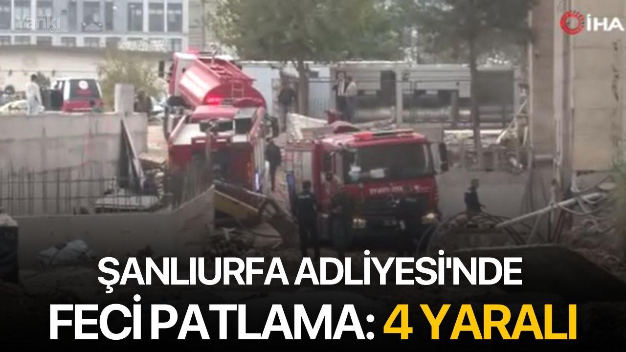 Şanlıurfa Adliyesi'nde feci patlama: 4 yaralı