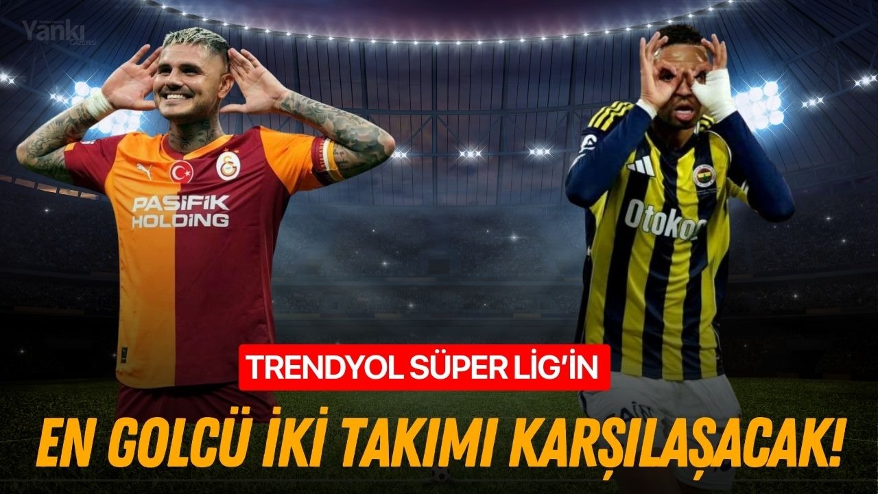 Trendyol Süper Lig’in en golcü iki takımı karşılaşacak!