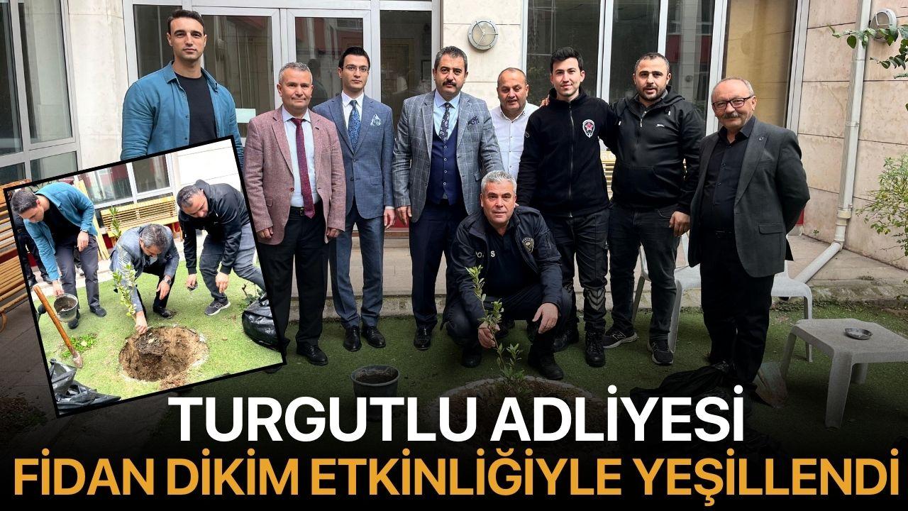 Turgutlu Adliyesi, Fidan Dikim Etkinliğiyle Yeşillendi