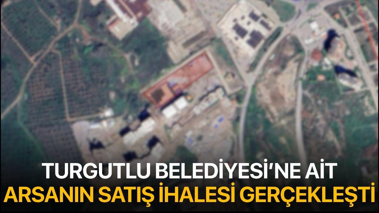Turgutlu Belediyesine ait arsa satış ihalesi gerçekleşti