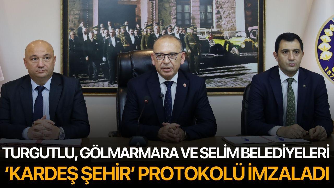 Turgutlu, Gölmarmara ve Selim Belediyeleri Arasında Kardeş Şehir Protokolü İmzalandı