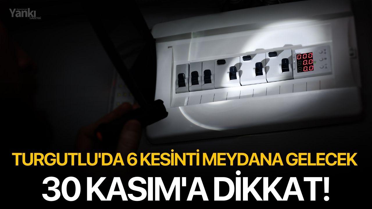 Turgutlu'da 6 kesinti meydana gelecek, 30 Kasım'a dikkat!