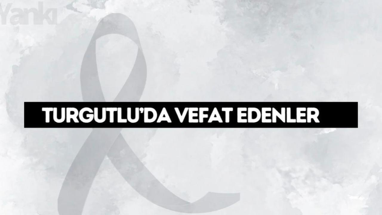 Turgutlu’da bugün hayatını kaybedenler