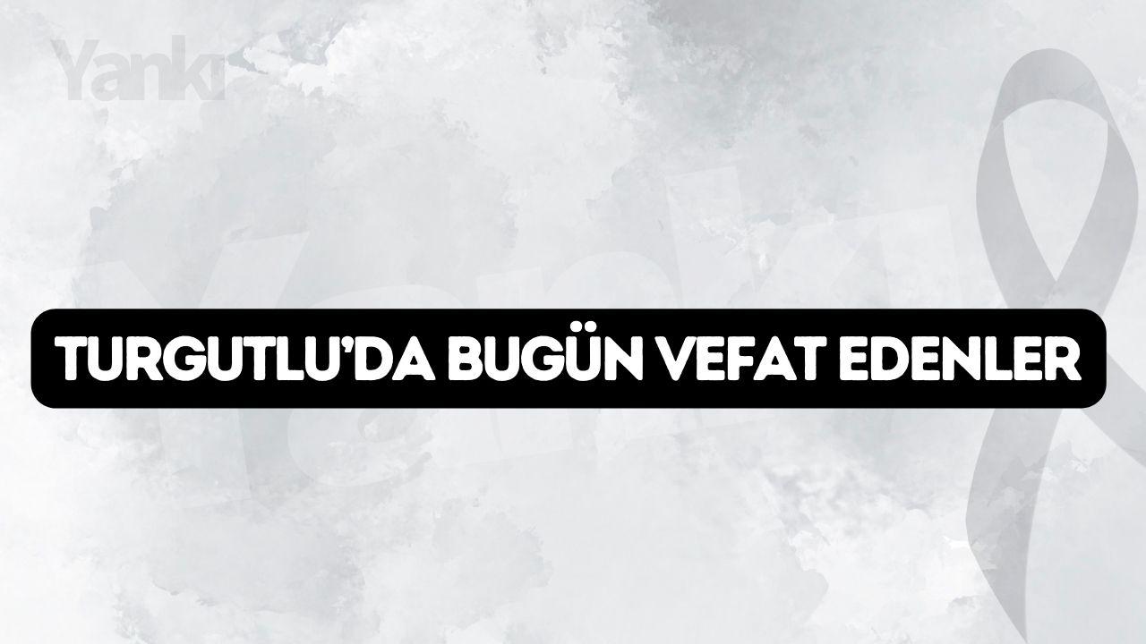 Turgutlu'da bugün vefat edenler