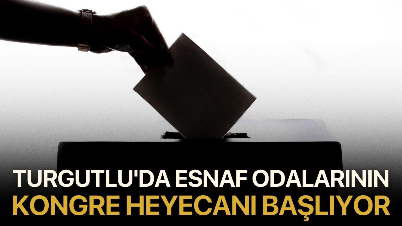 Turgutlu'da esnaf odalarının kongre heyecanı başlıyor