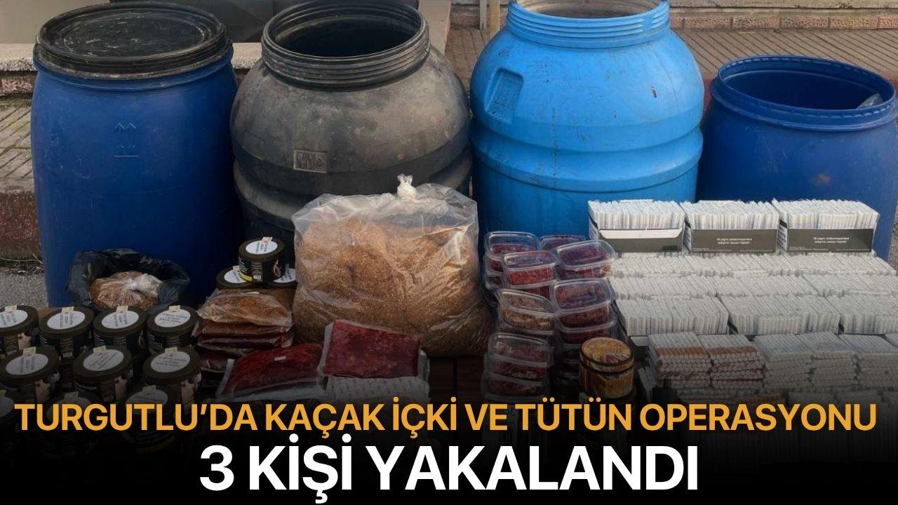 Turgutlu’da Kaçak İçki ve Tütün Operasyonu: 3 Kişi Yakalandı