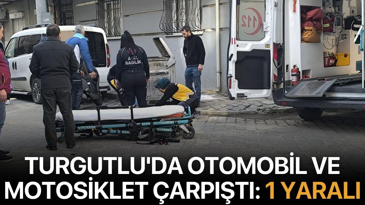 Turgutlu'da otomobil ve motosiklet çarpıştı: 1 yaralı