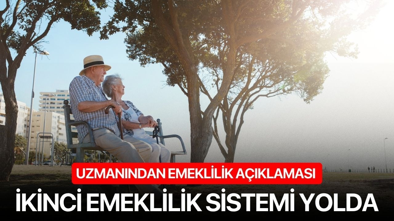 Uzmanından emeklilik açıklaması ikinci emeklilik sistemi yolda