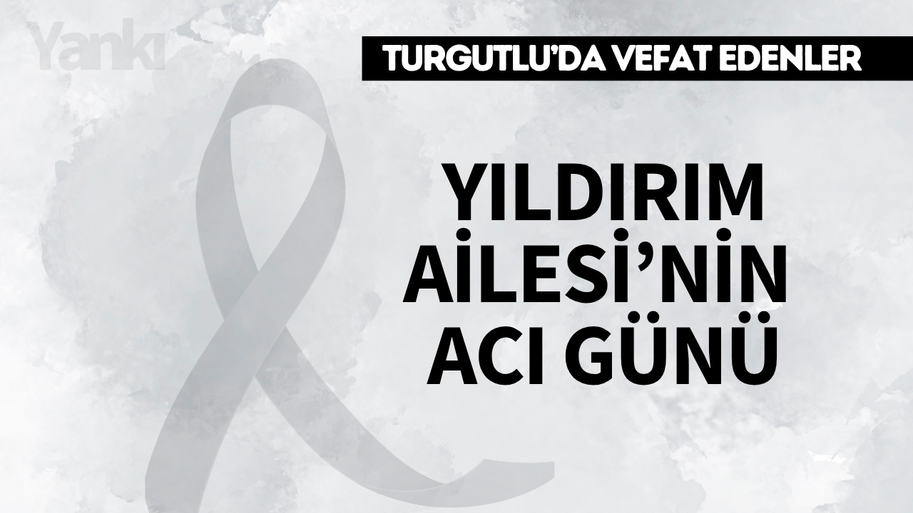 Yıldırım Ailesi'nin acı günü