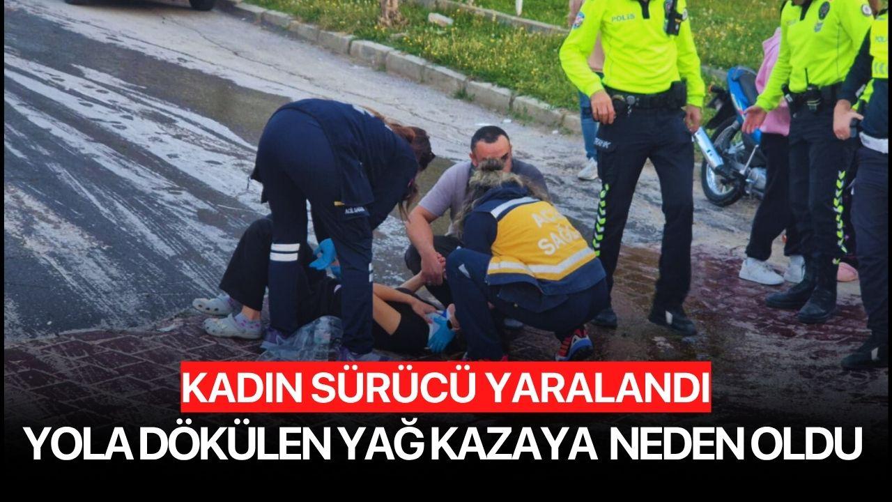 Yola dökülen yağ kazaya neden oldu