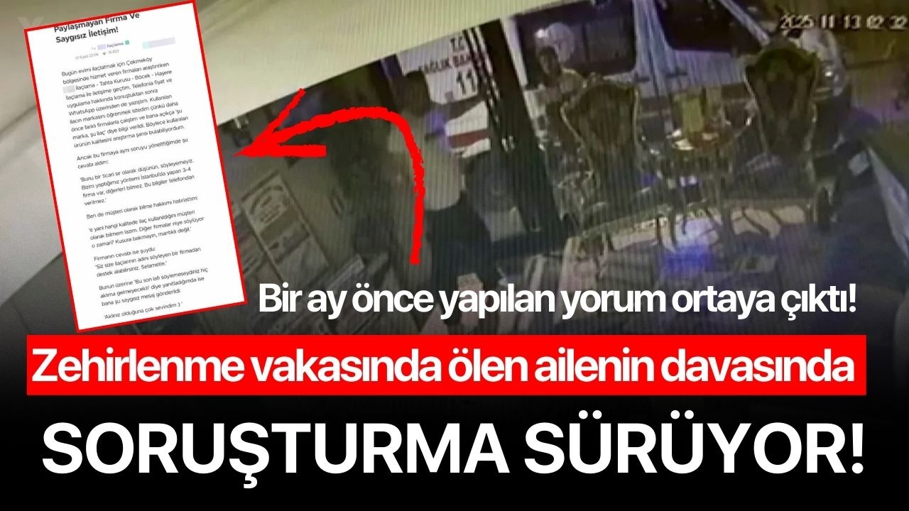 Zehirlenme vakasında ölen ailenin davasında soruşturma sürüyor!