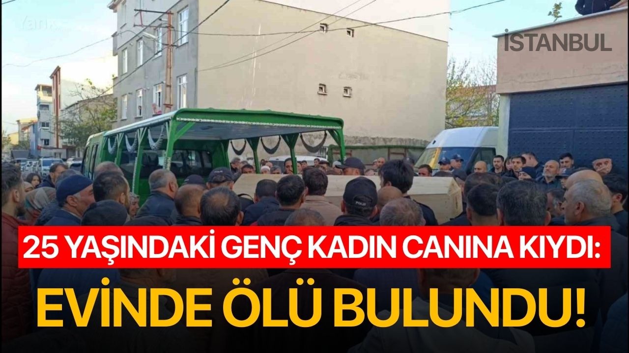 25 yaşındaki genç kadın canına kıydı: Evinde ölü bulundu!