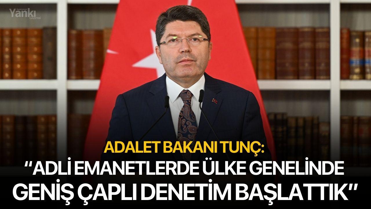 Adalet Bakanı Tunç: “Adli emanetlerde ülke genelinde geniş çaplı denetim başlattık”