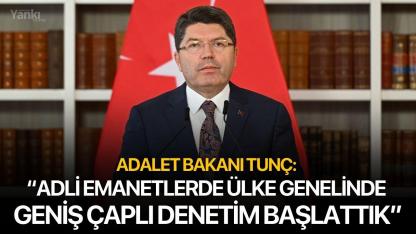 Adalet Bakanı Tunç: “Adli emanetlerde ülke genelinde geniş çaplı denetim başlattık”