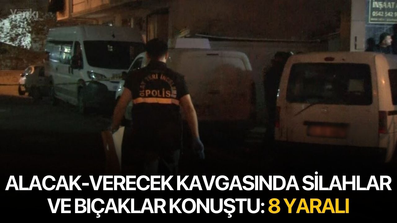 Alacak-verecek kavgasında silahlar ve bıçaklar konuştu: 8 yaralı