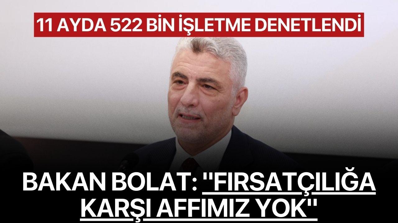Bakan Bolat: "Fırsatçılığa Karşı Affımız Yok"