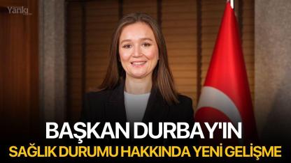 Başkan Durbay'ın sağlık durumu hakkında yeni gelişme