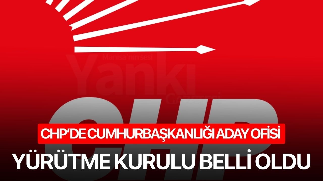 CHP’de Cumhurbaşkanlığı Aday Ofisi Yürütme Kurulu belli oldu