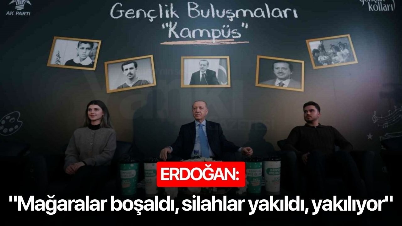 Cumhurbaşkanı Erdoğan: "Mağaralar boşaldı, silahlar yakıldı, yakılıyor"