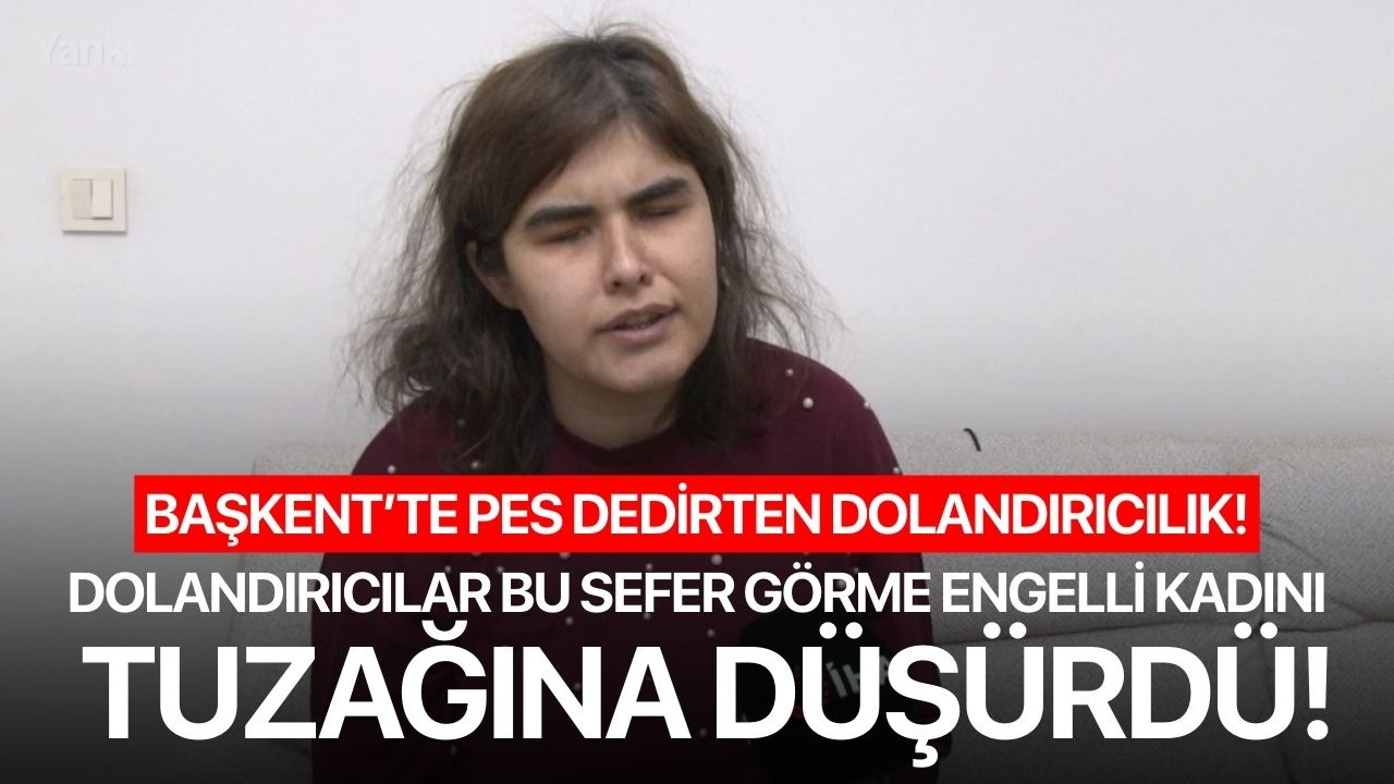 Dolandırıcılar bu sefer görme engelli kadını tuzağına düşürdü!