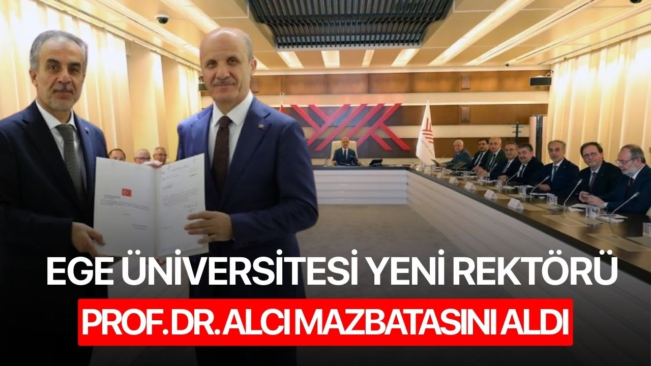 Ege Üniversitesi yeni Rektörü Prof. Dr. Alcı mazbatasını aldı