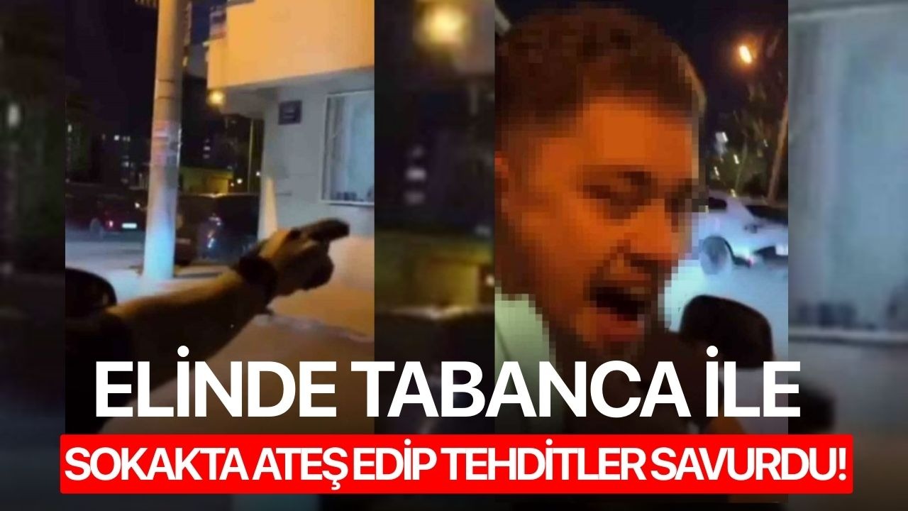 Elinde tabanca ile sokakta ateş edip tehditler savurdu!