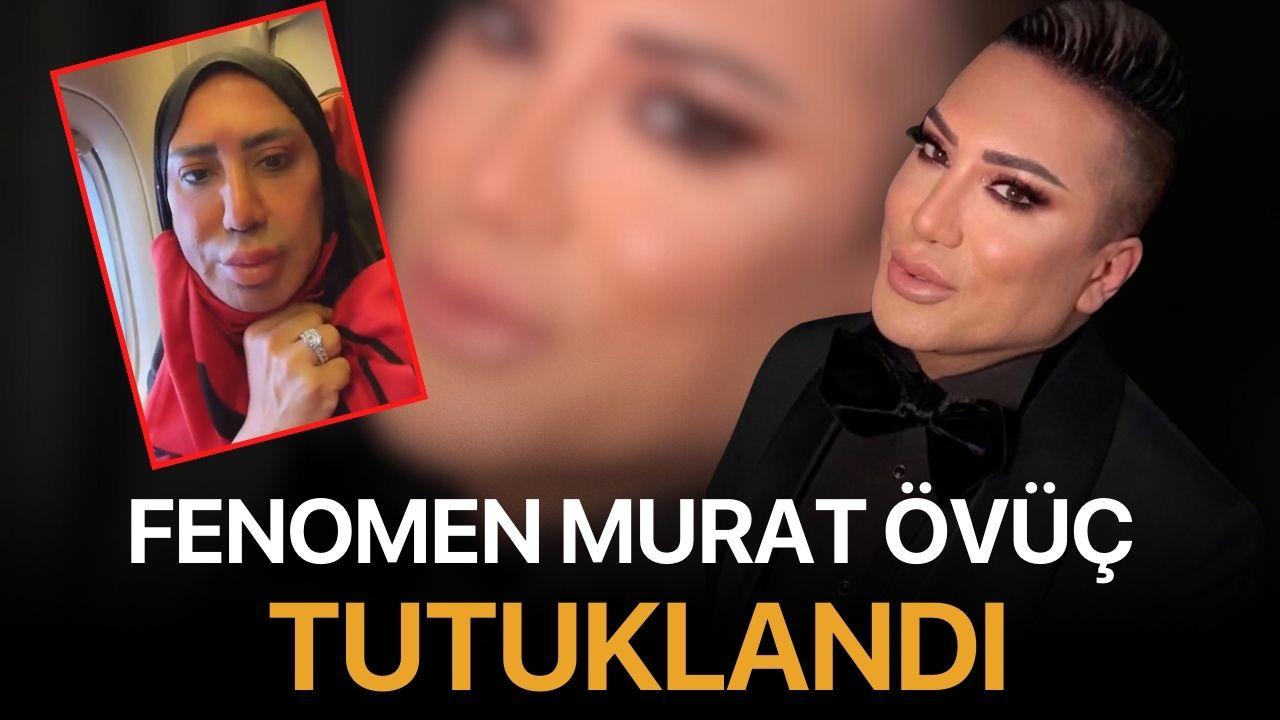 Fenomen Murat Övüç Tutuklandı