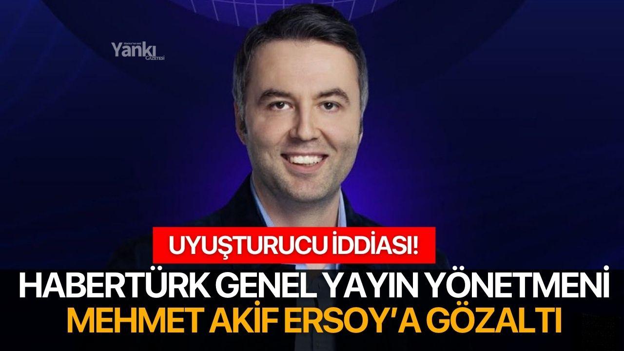 Gazeteci Mehmet Akif Ersoy'un uyuşturucudan gözaltına alındığı iddiası