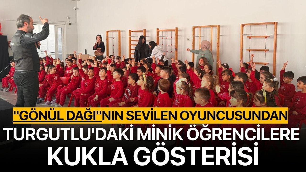 "Gönül Dağı"nın sevilen oyuncusundan Turgutlu'daki minik öğrencilere kukla gösterisi