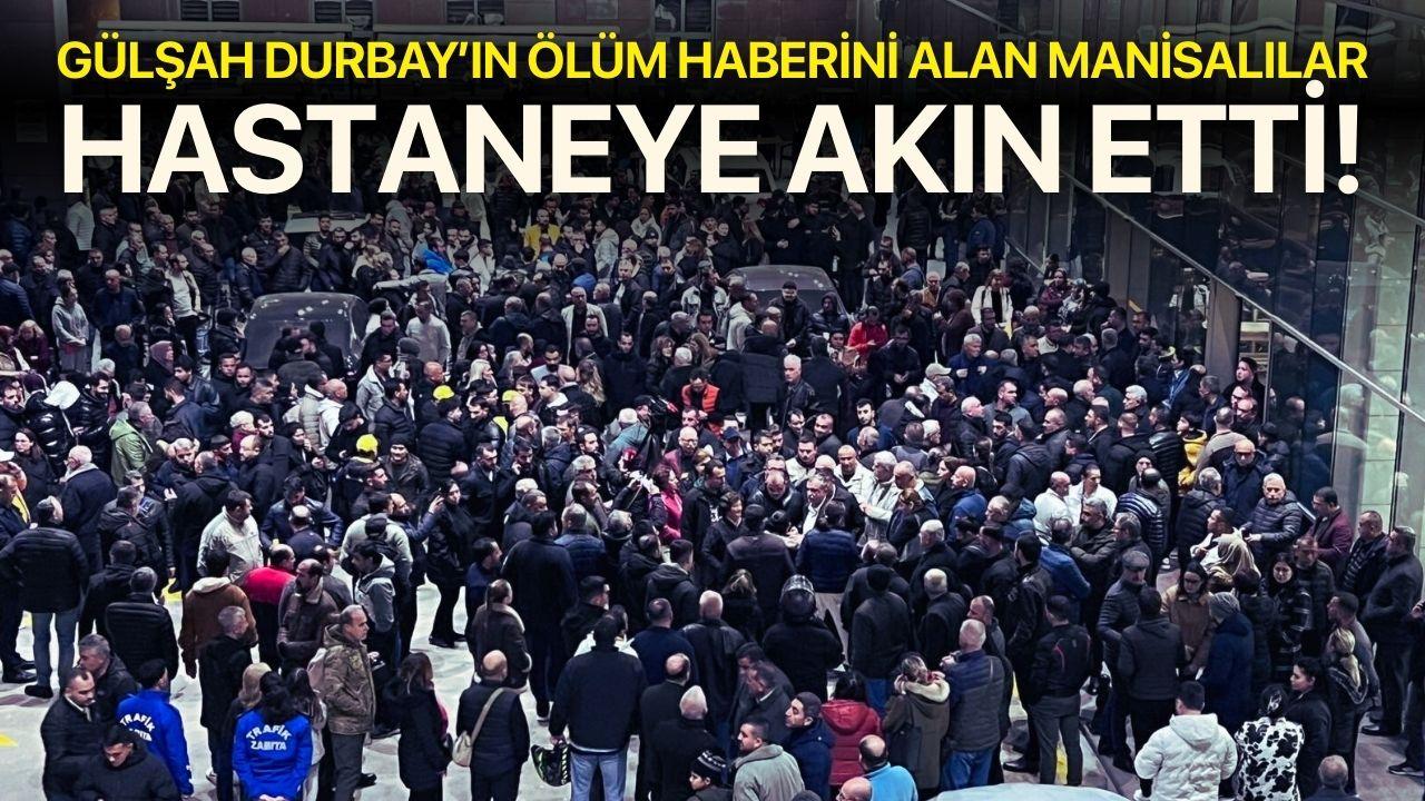 Gülşah Durbay'ın ölüm haberini alan Manisalılar hastaneye akın etti