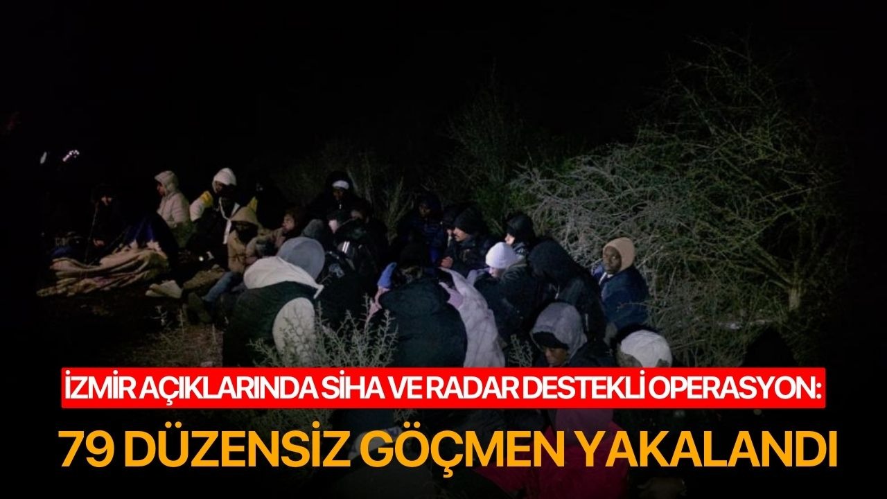 İzmir açıklarında SİHA ve radar destekli operasyon: 79 düzensiz göçmen yakalandı
