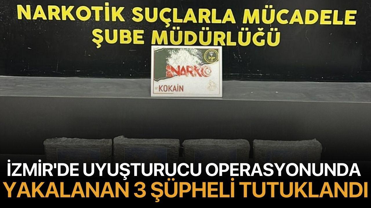 İzmir'de uyuşturucu operasyonunda yakalanan 3 şüpheli tutuklandı